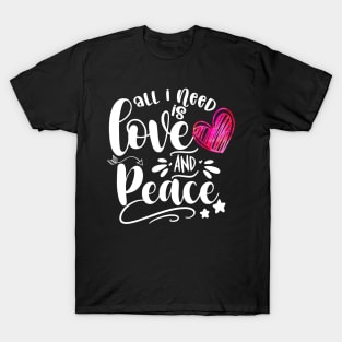 All I Need Is Love And Peace T-Shirt